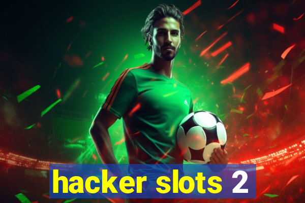 hacker slots 2